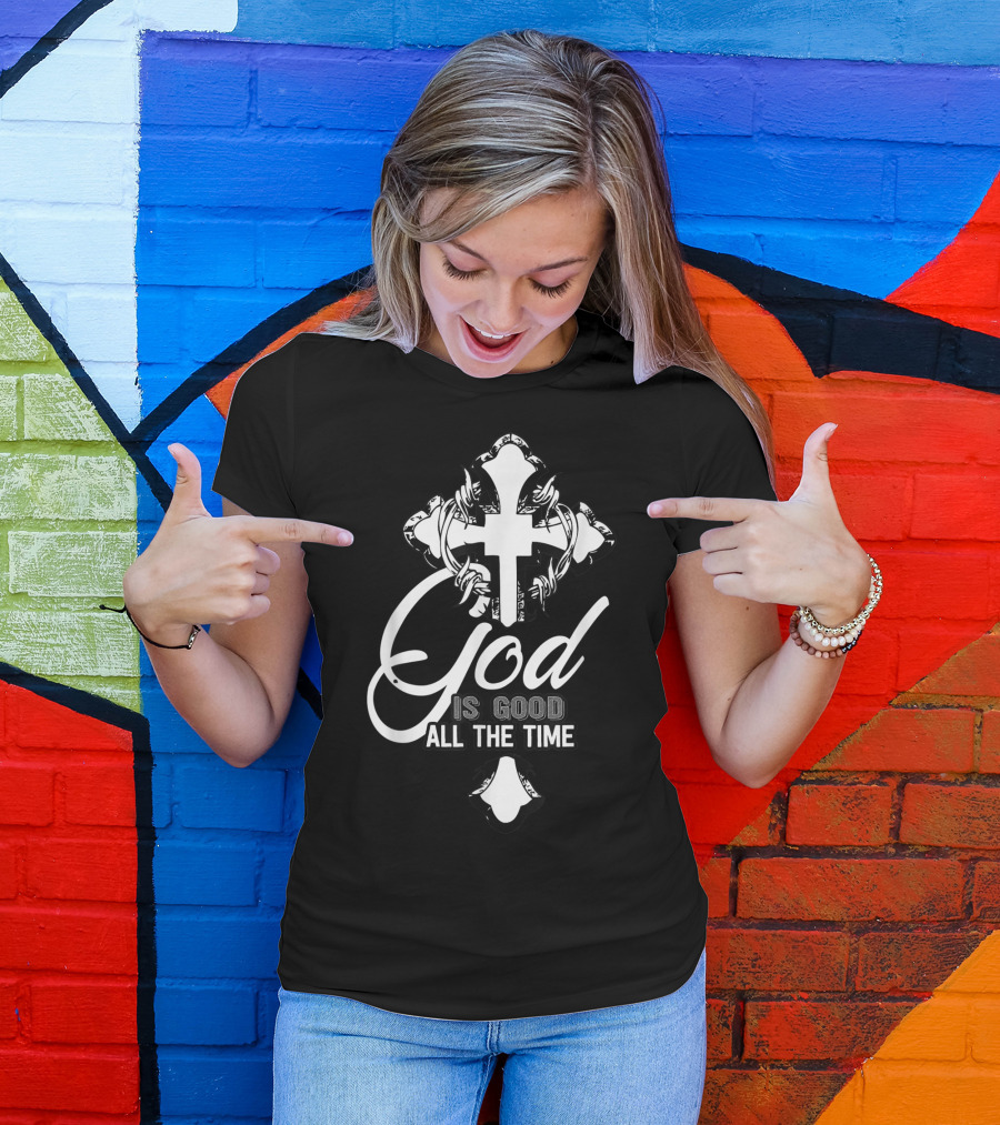 God Is Good All The Time Christian Faith Cross T-Shirt