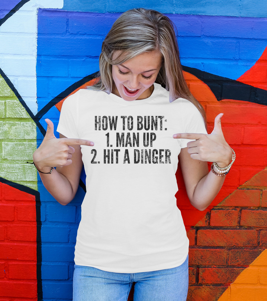 HOW TO BUNT 1 MAN UP 2 HIT A DINGER FUNNY BASEBALL PLAYER T-Shirt