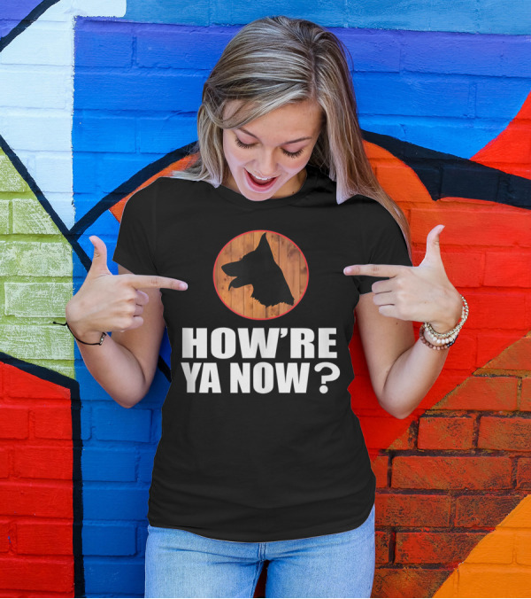 How're Ya Now Dog Silhouette With Wooden Background T-Shirt