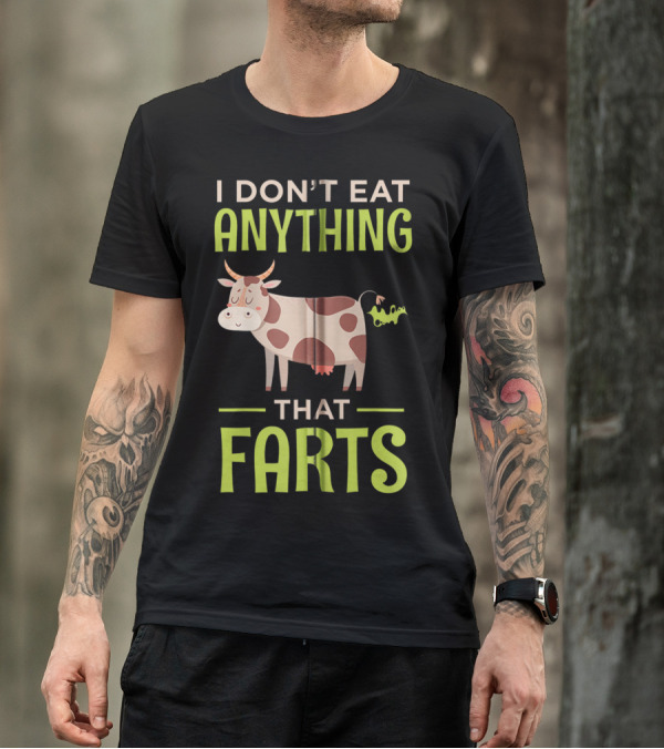 I Don't Eat Anything That Farts Vegan Cow T-Shirt