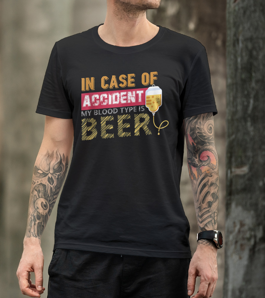 In Case Of Accident My Blood Type Is Beer Funny IV Drip T-Shirt