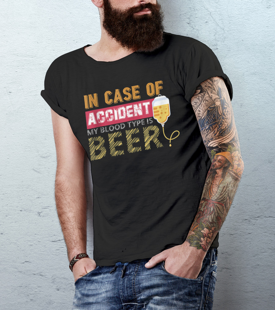 In Case Of Accident My Blood Type Is Beer Funny IV Drip T-Shirt