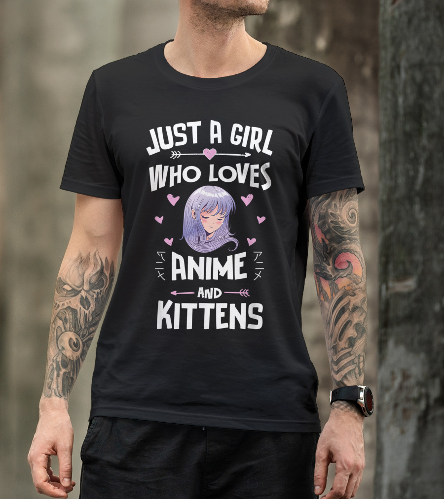 Just A Girl Who Loves Anime And Kittens With Hearts And Anime Girl T-Shirt