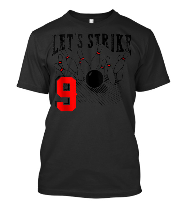 Let's Strike 9 Bowling Birthday Bowler T-Shirt
