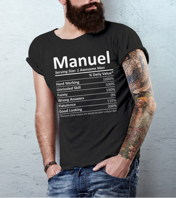 Manuel Nutrition Facts Serving Size 1 Awesome Man Hard Working Unrivaled Skill Funny Good Looking Flatulence T-Shirt
