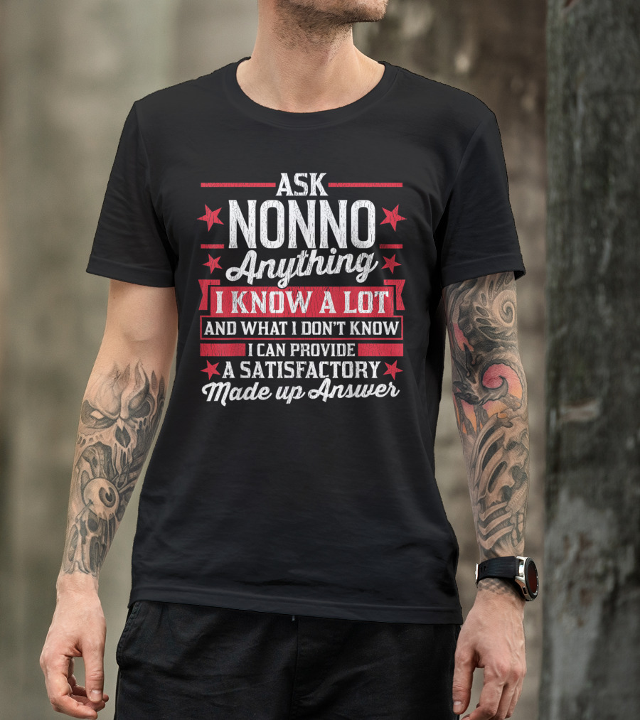 Ask Nonno Anything I Know A Lot Made Up Answer Funny Nonno T-Shirt