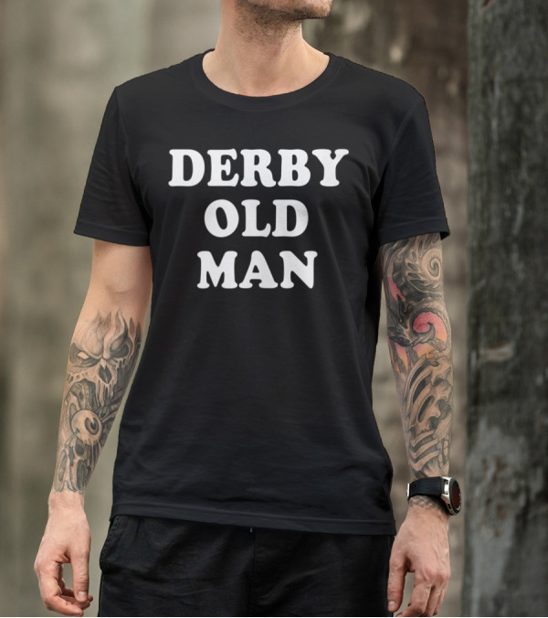 DERBY OLD MAN Men's Funny Horse Racing Pun T-Shirt