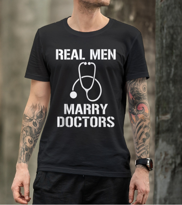 Mens Real Men Marry Doctors Stethoscope T-Shirt