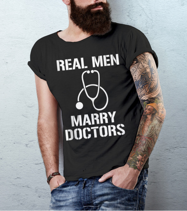 Mens Real Men Marry Doctors Stethoscope T-Shirt