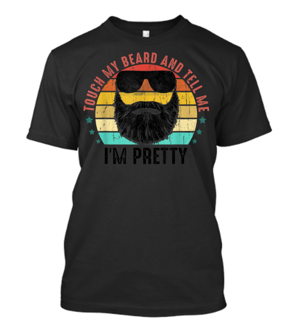 Touch My Beard And Tell Me I'm Pretty Vintage Mens Beard Sunglasses Retro Sunset T-Shirt