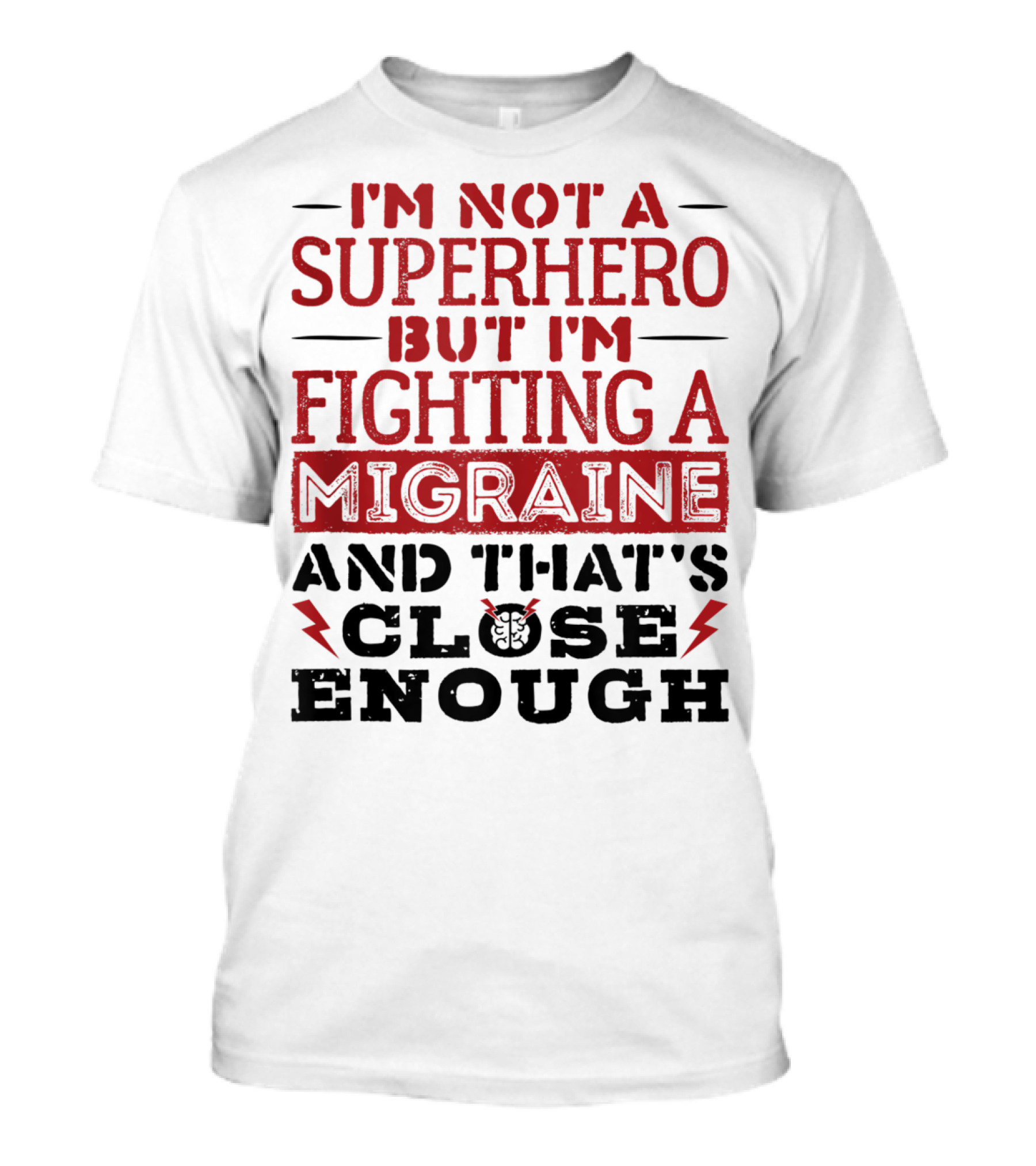 I'm Not A Superhero But I'm Fighting A Migraine And That's Close Enough T-Shirt