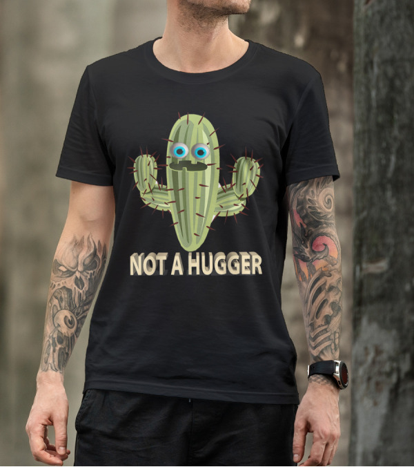 Not A Hugger Funny Cactus Sarcastic Quirky Cartoon Image T-Shirt