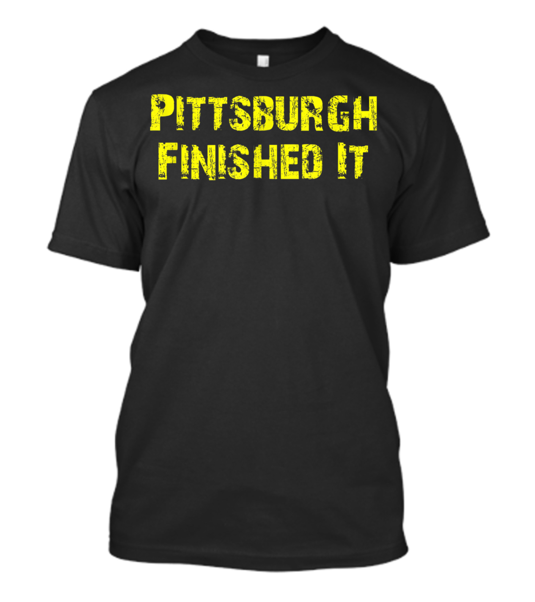 Pittsburgh Finished It Yellow Grunge Text T-Shirt