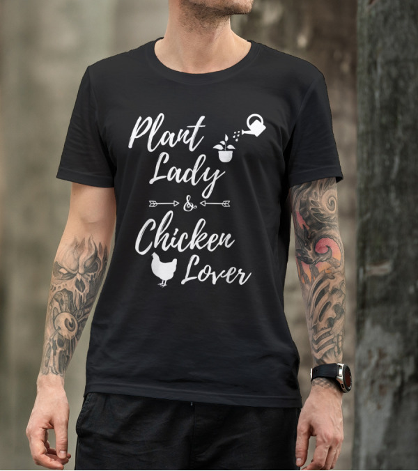 Plant Lady And Chicken Lover Gardener Plants Lover T-Shirt