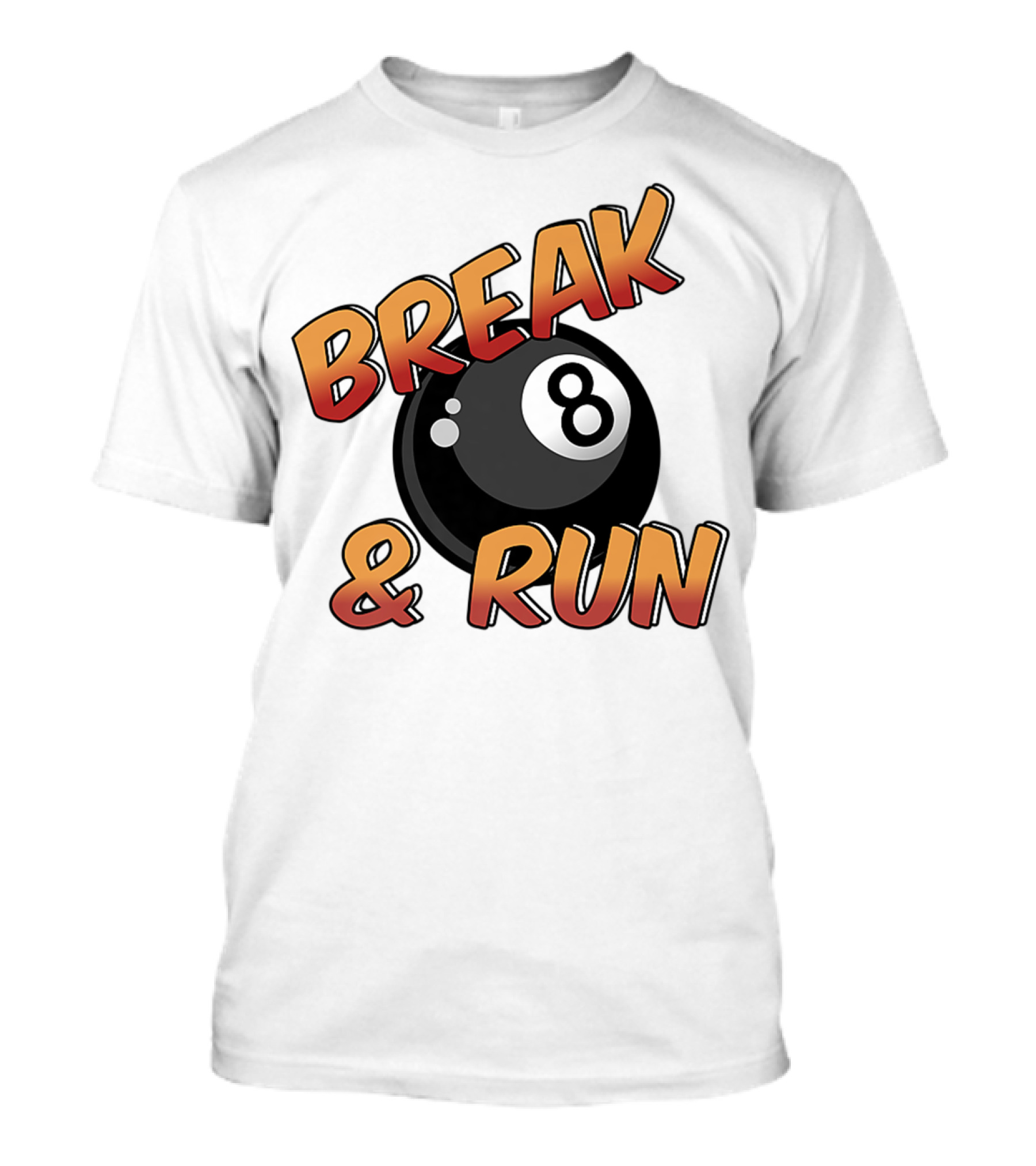 Break And Run 8 Ball Billiards Bold Play T-Shirt