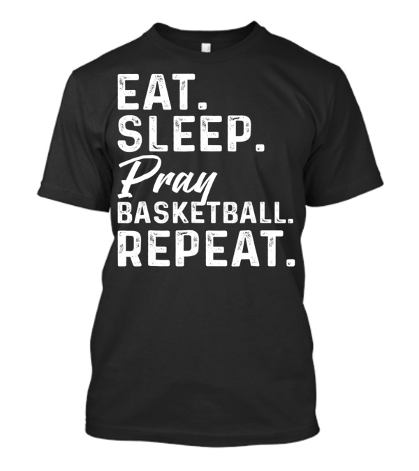 Eat Sleep Pray Basketball Repeat Fun Christian T-Shirt