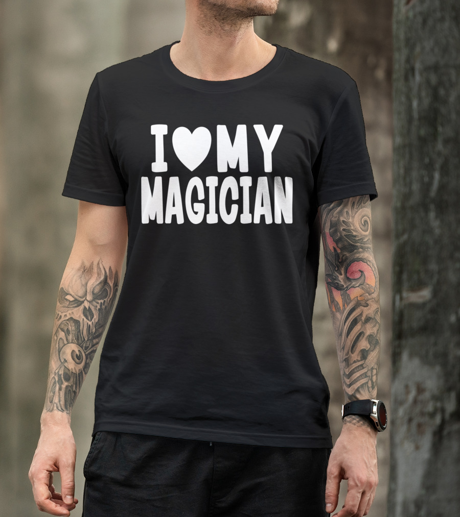 I Love My Magician T-Shirt