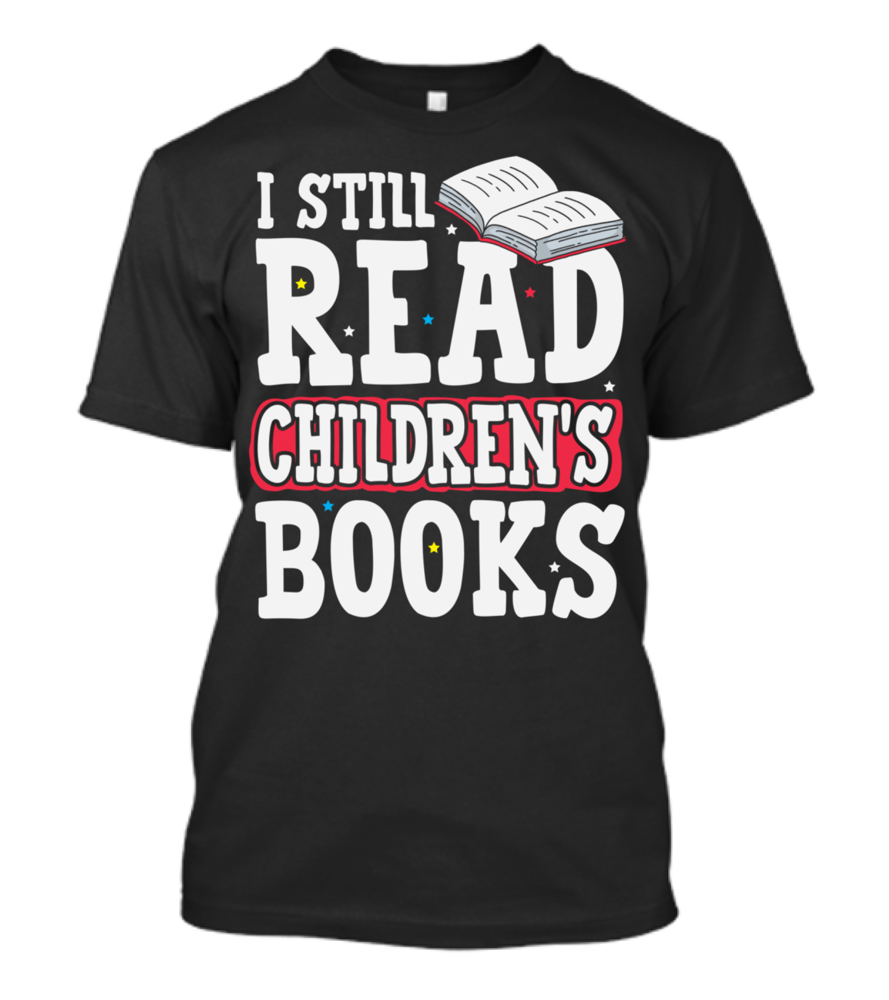 I Still Read Children's Books Big Kid Book Lovers T-Shirt