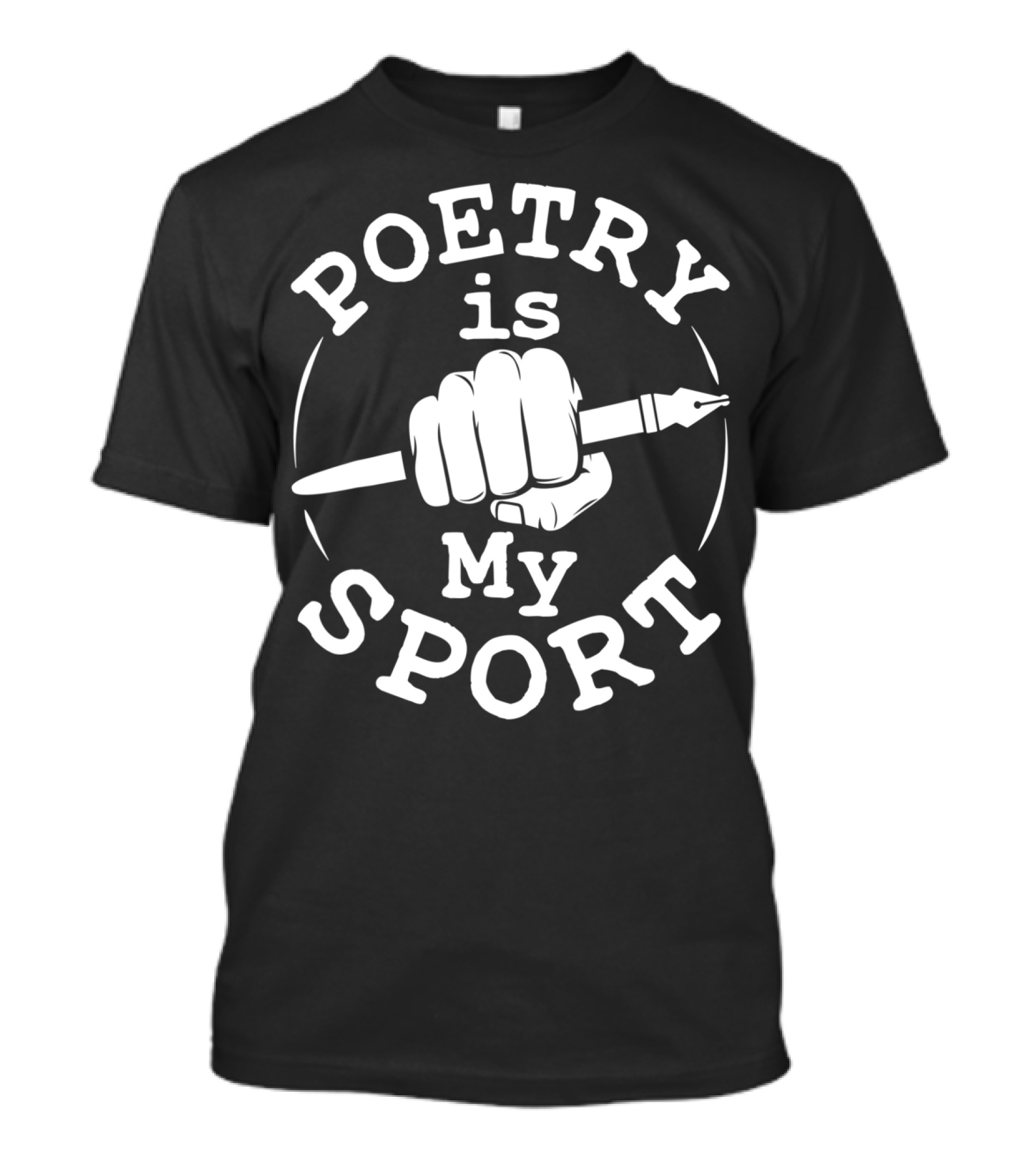 Poetry Is My Sport Poet Writer Writing Pen Fist T-Shirt