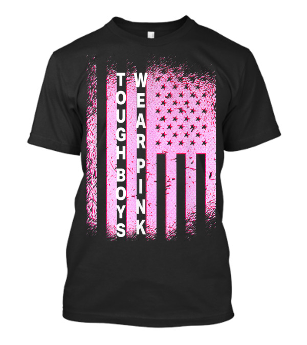 Tough Boys Wear Pink American Flag Breast Cancer Awareness T-Shirt