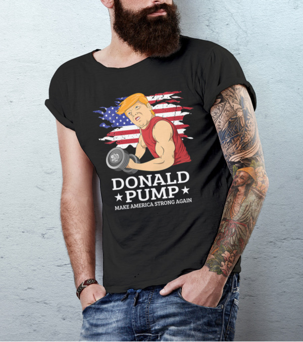 Donald Pump Make America Strong Again USA Flag T-Shirt