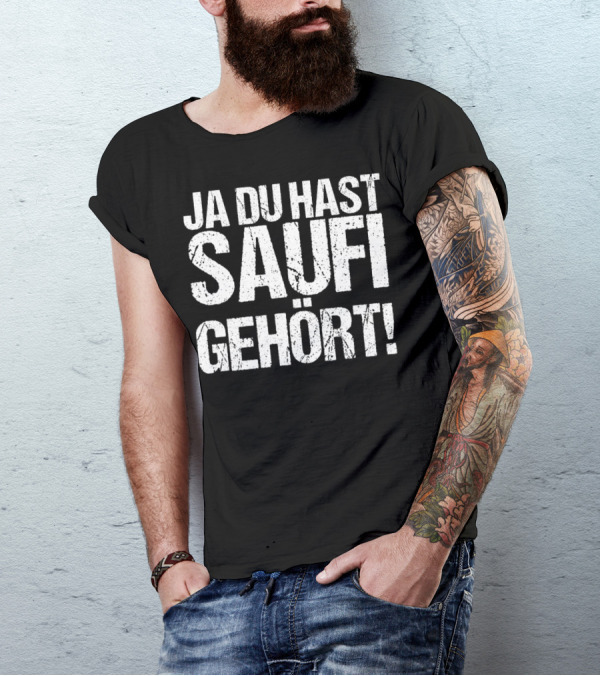 Ja Du Hast Saufi Gehört Party Malle Sauf T-Shirt