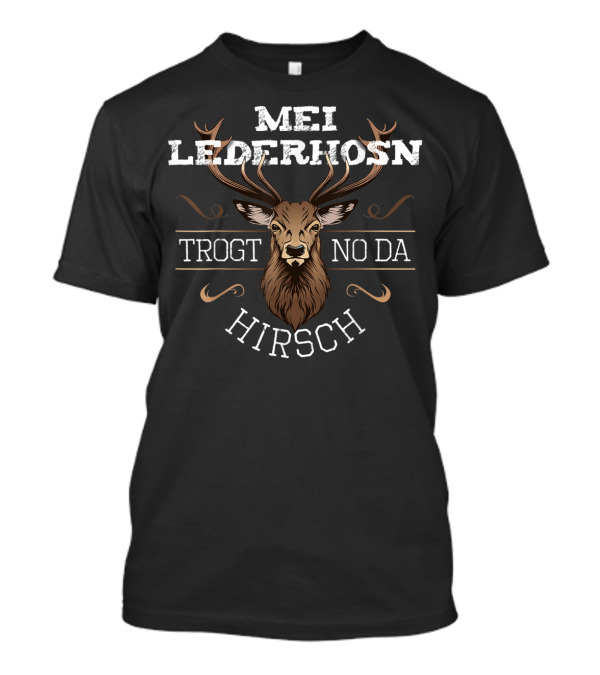 Mei Lederhosn Trogt No Da Hirsch Deer Antlers Bavarian T-Shirt