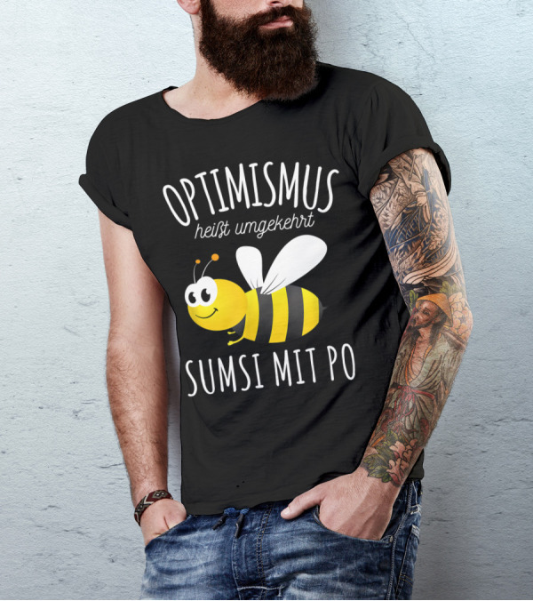 Sumsi Mit Po Optimismus Heißt Umgekehrt Bienen Honig T-Shirt