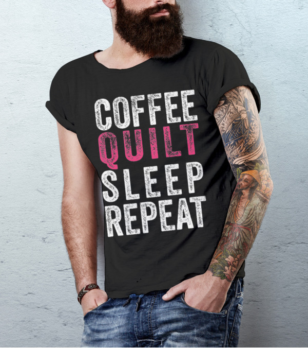 Coffee Quilt Sleep Repeat Quilting Lifestyle T-Shirt
