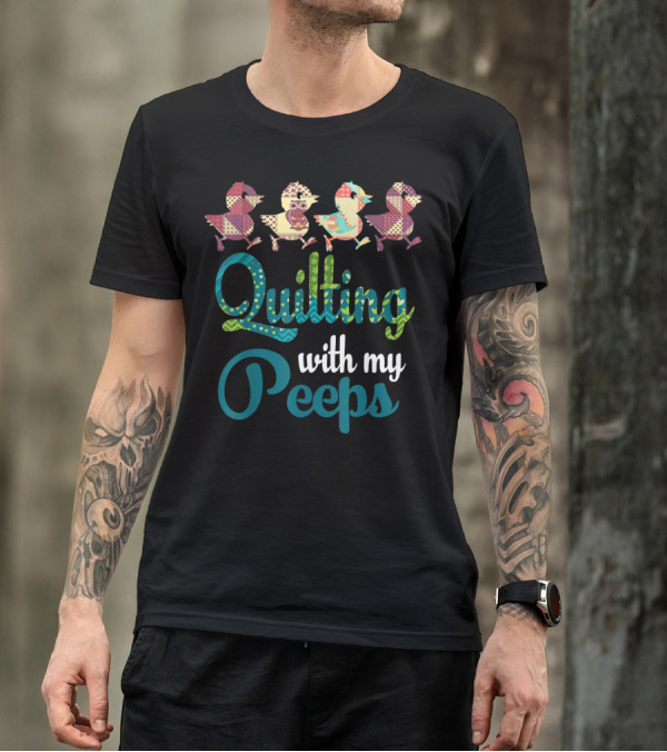 Quilting With My Peeps Cute Patchwork Chick T-Shirt