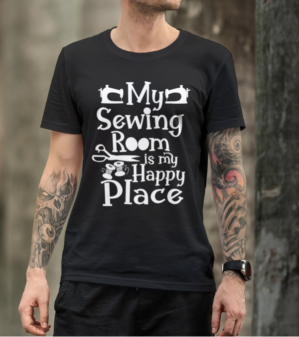 My Sewing Room Is My Happy Place Cute Sewing Gif Quilters Crafting Quilting T-Shirt