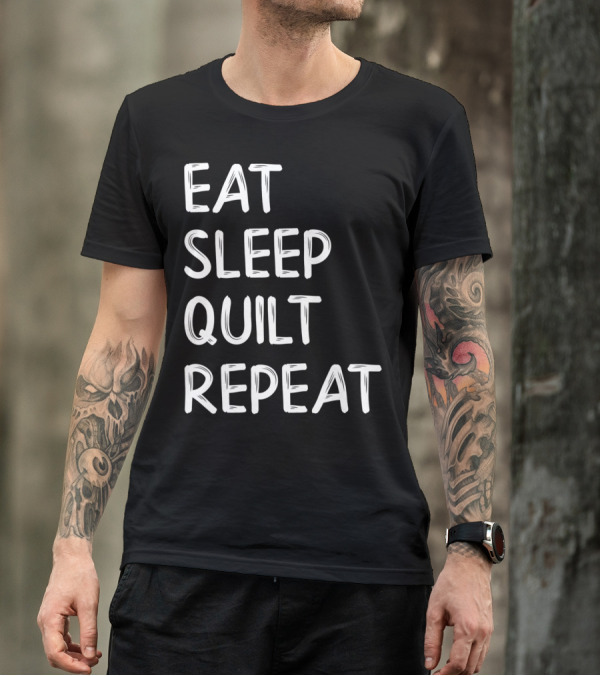 Eat Sleep Quilt Repeat Quilting For Quilters T-Shirt