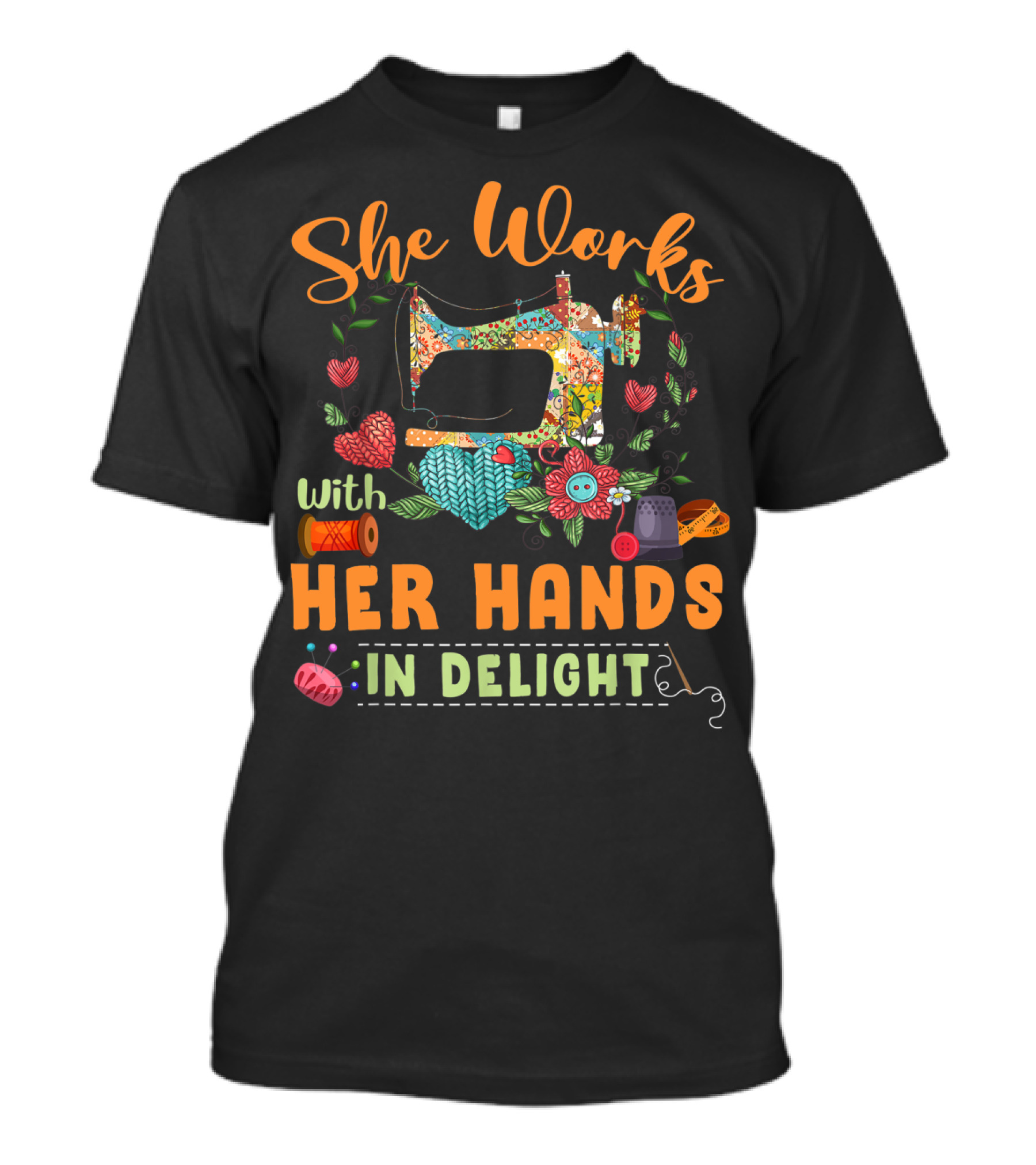 She Works With Her Hands In Delight Fabric Lover Quilting Lover Works Sewing Machine T-Shirt
