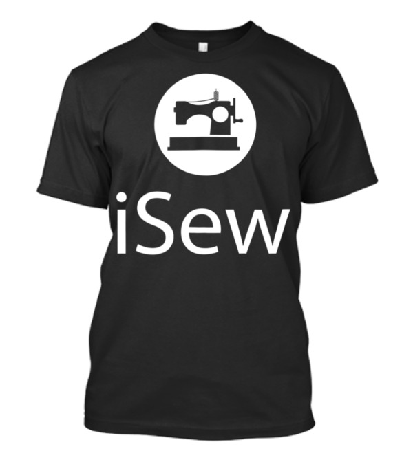 ISew Funny Sewing Quilting Sewing Machine T-Shirt