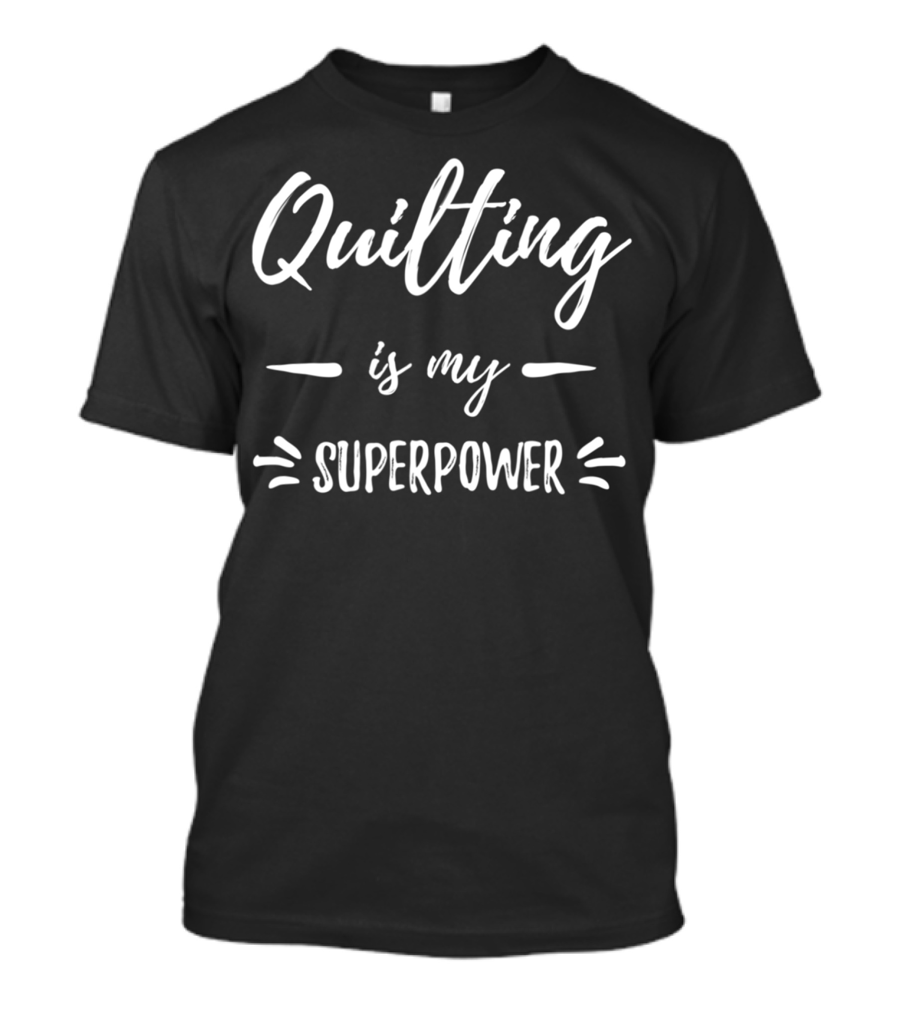 Quilting Is My Superpower T-Shirt