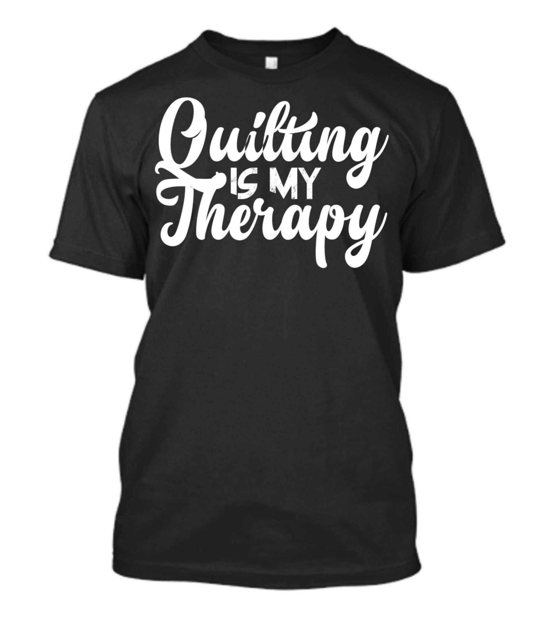Quilting Is My Therapy T-Shirt