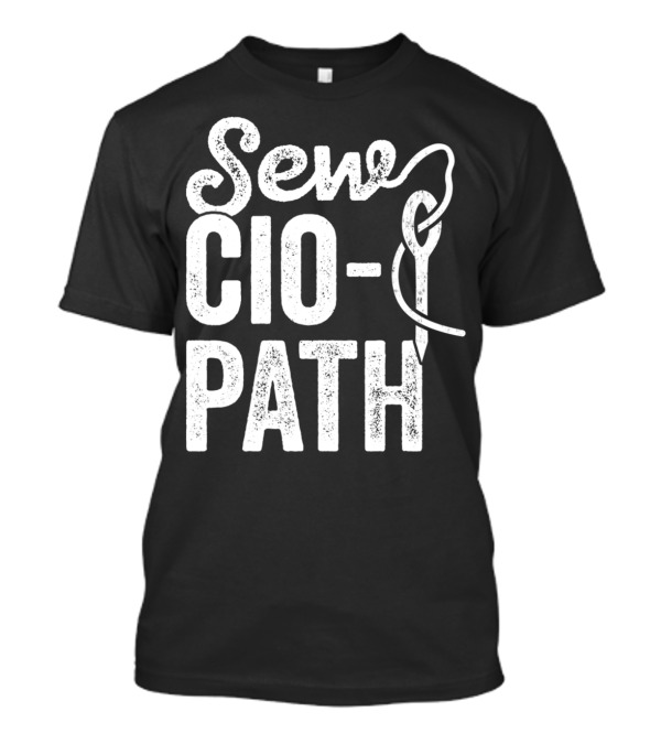 Sewciopath Seamstress Who Loves Sewing Needle And Thread T-Shirt