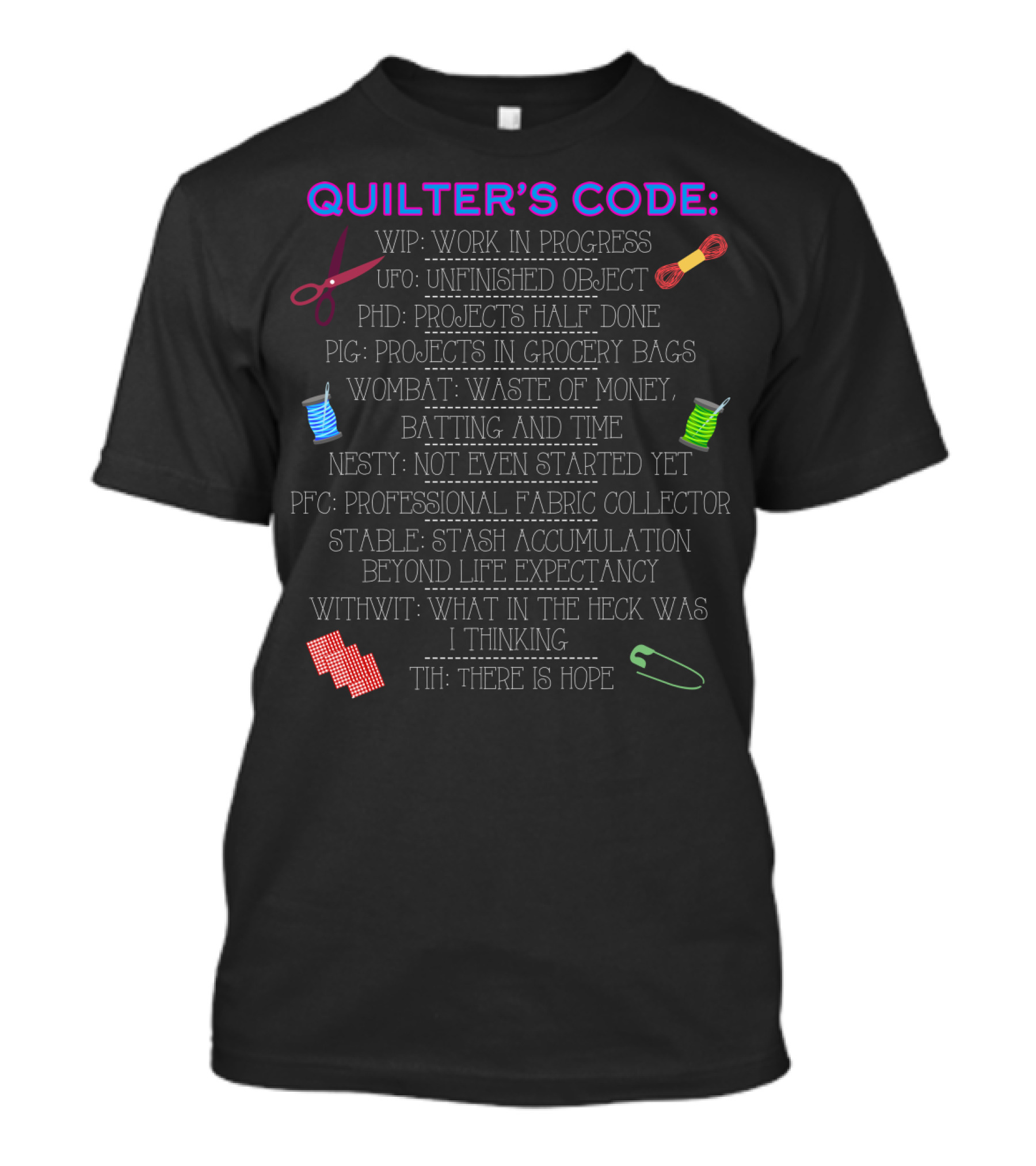 Quilter's Code WIP UFO PHD PIG WOMBAT NESTY PFC STABLE WITIWIT TIH T-Shirt