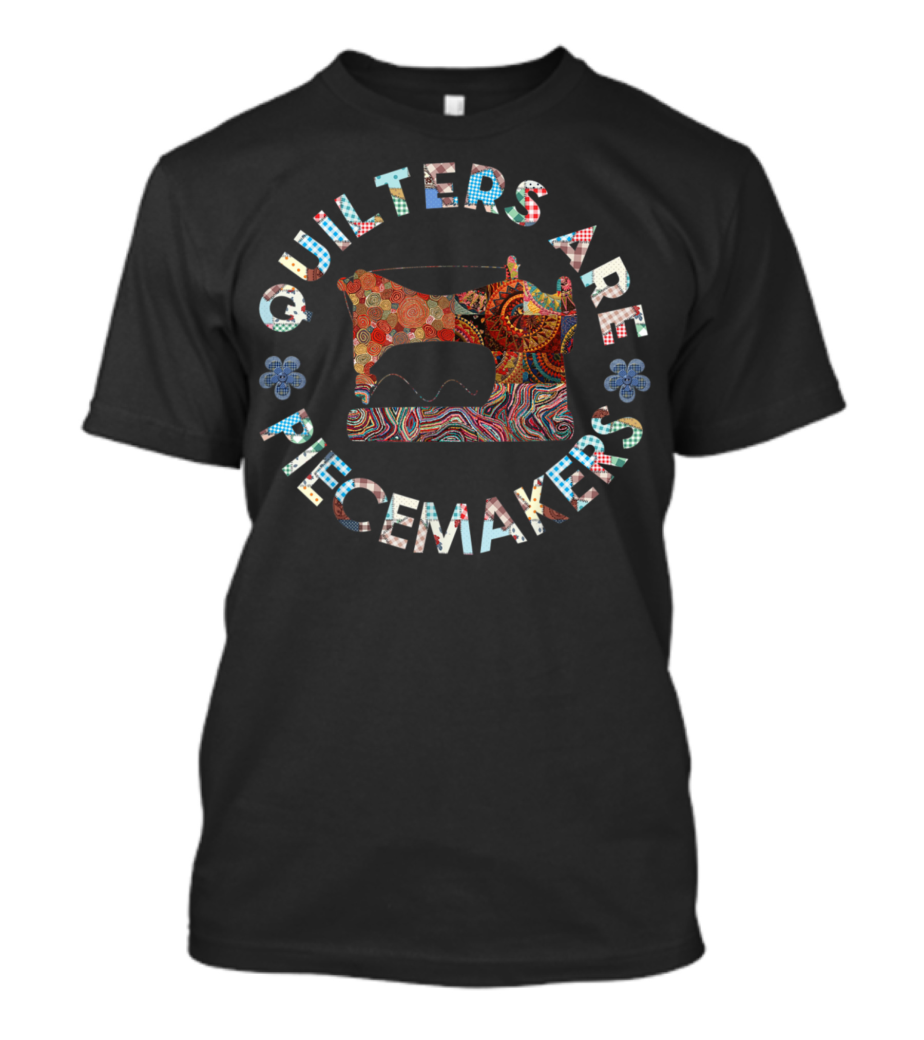 Quilters Are Piecemakers Funny Sewing Machine Floral T-Shirt