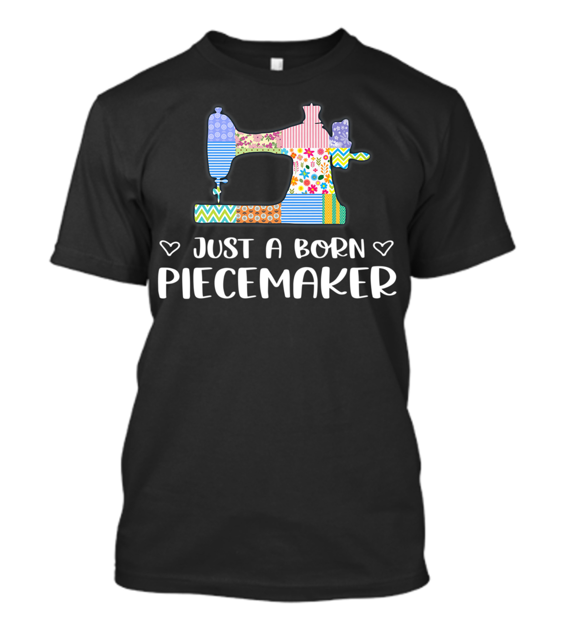 Just A Born Piecemaker Quilting Funny Quilter T-Shirt