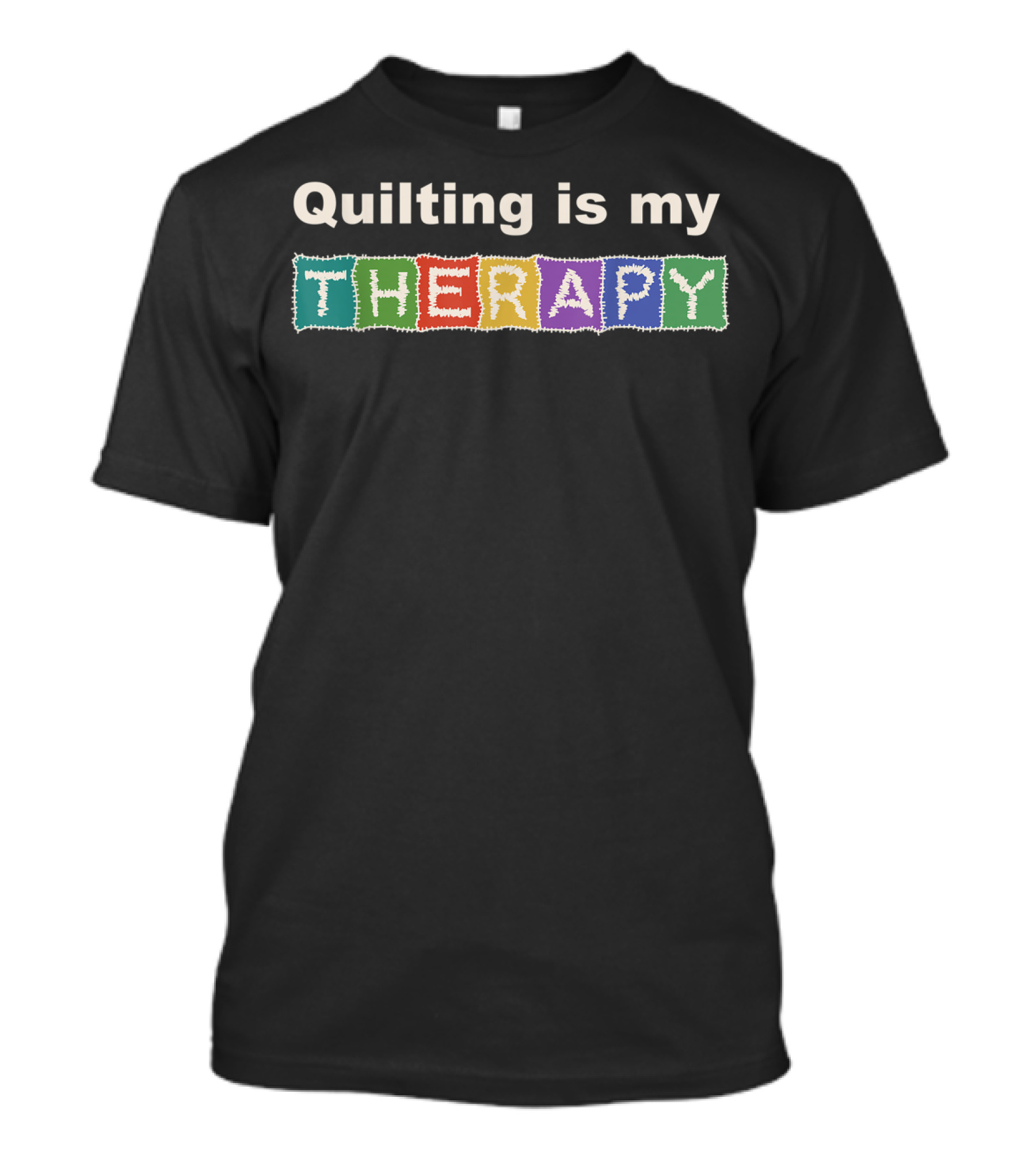 Quilting Is My Therapy Colorful Patchwork Letters T-Shirt