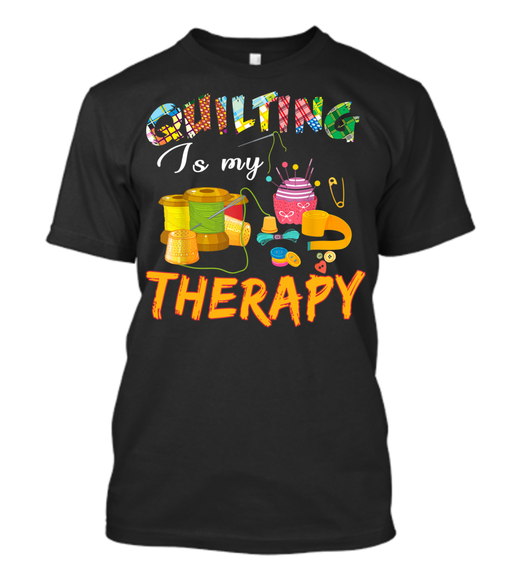 Quilting Is My Therapy Funny Sewing WV Patchwork Spools Pincushion And Buttons T-Shirt