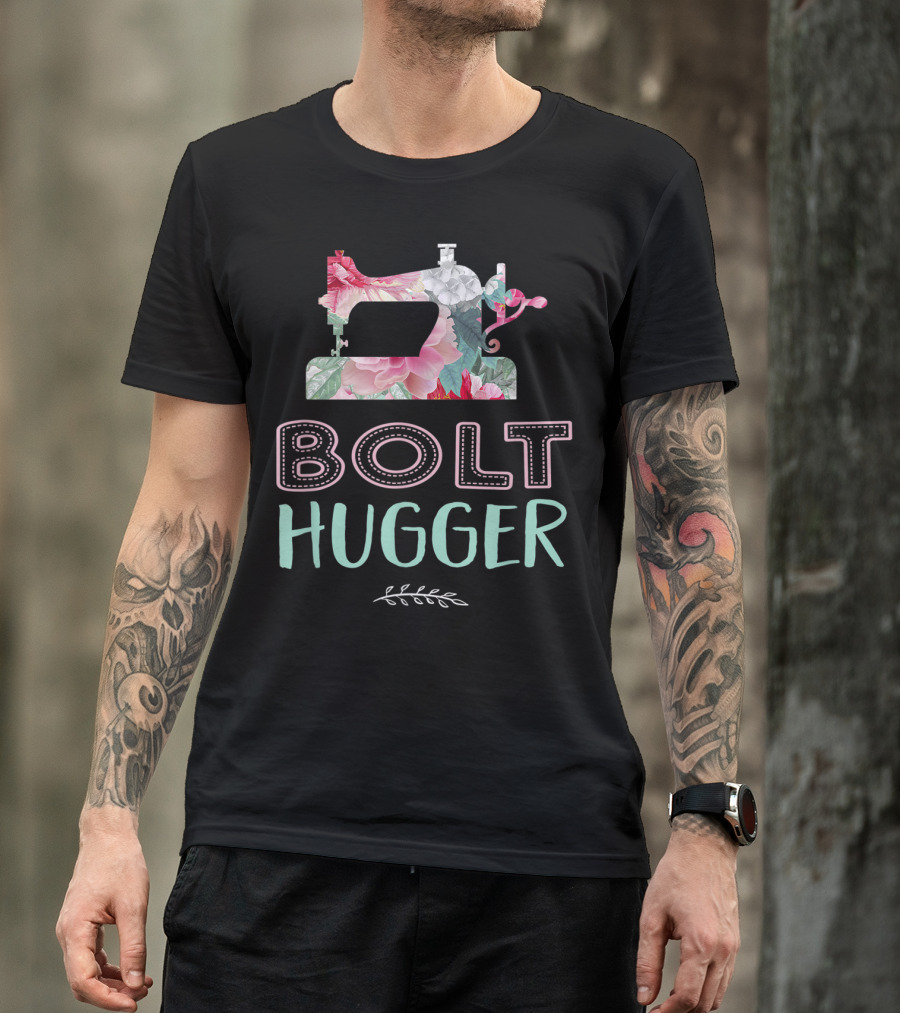 Bolt Hugger Quilting Retreat Sewing Patchwork T-Shirt
