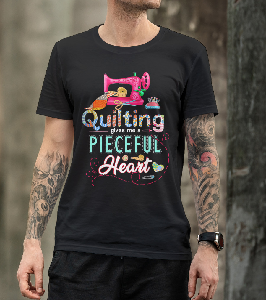 Quilting Gives Me A Pieceful Heart T-Shirt
