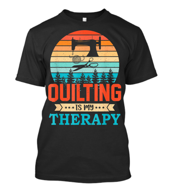 Retro Sunset Quilting Is My Therapy Sewing Machine Yarn Scissors Forest T-Shirt