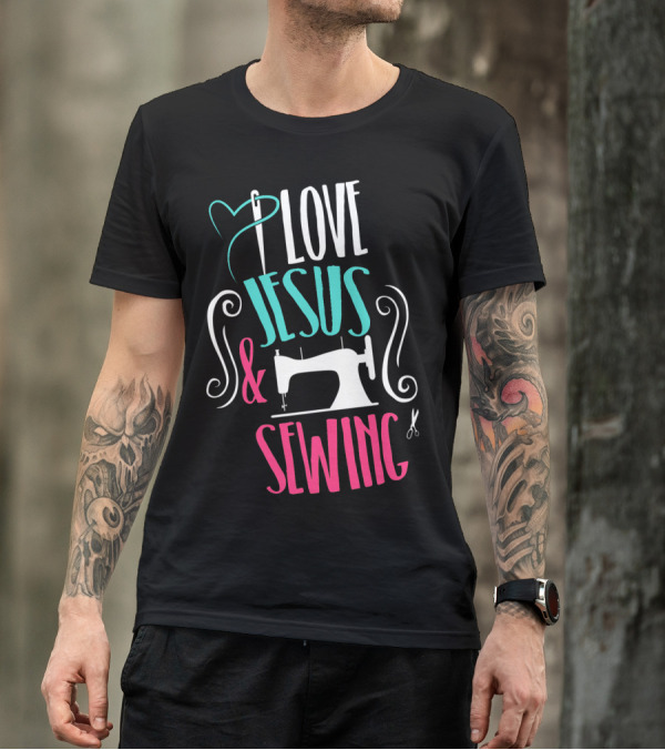 Love Jesus And Sewing Christian Sewer Enthusiast T-Shirt