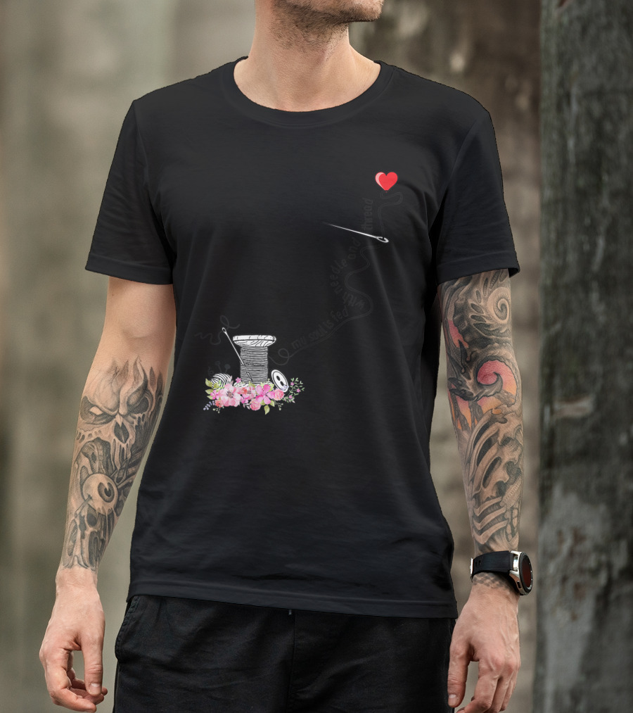 My Soul Is Fed With Needle And Thread Heart Spool Flowers T-Shirt