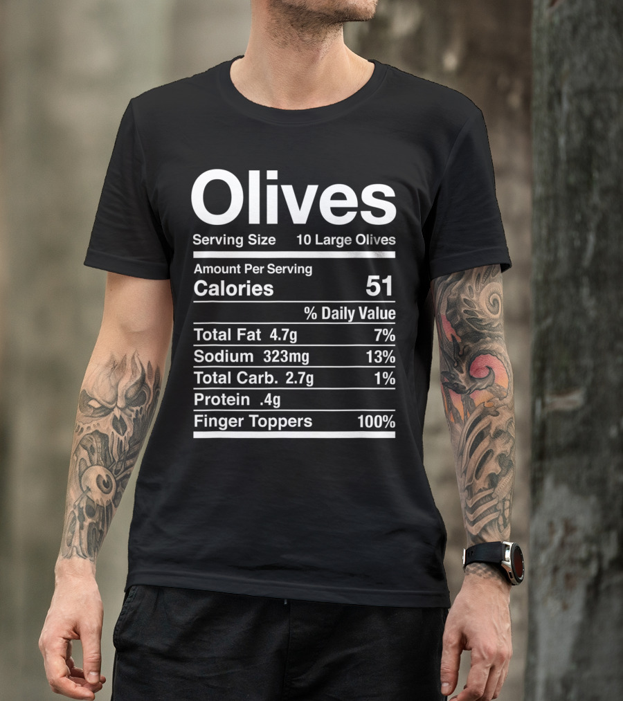 Olives Serving Size Nutrition Facts Calories Finger Toppers T-Shirt