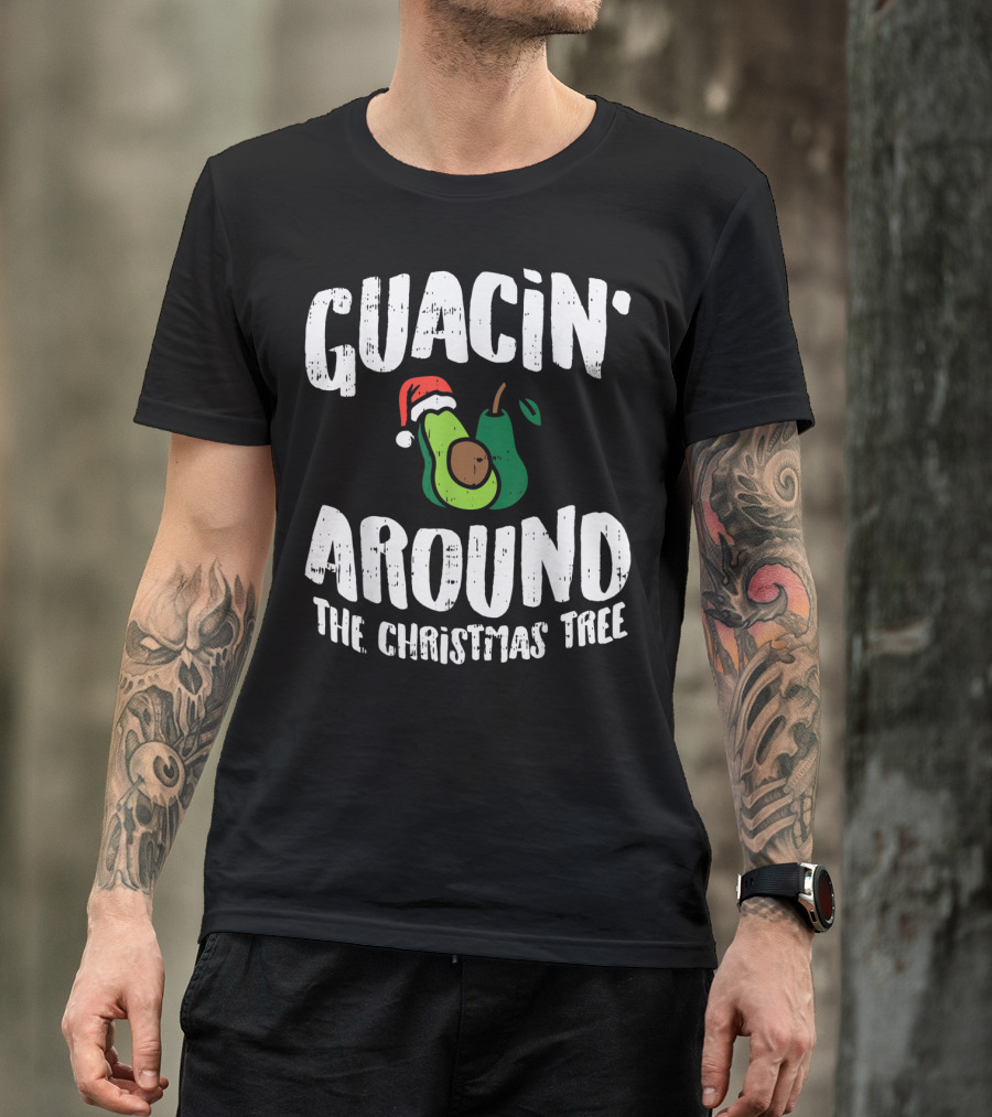 Guacin' Around The Christmas Tree Funny Mexican Avocado Holiday Joke T-Shirt