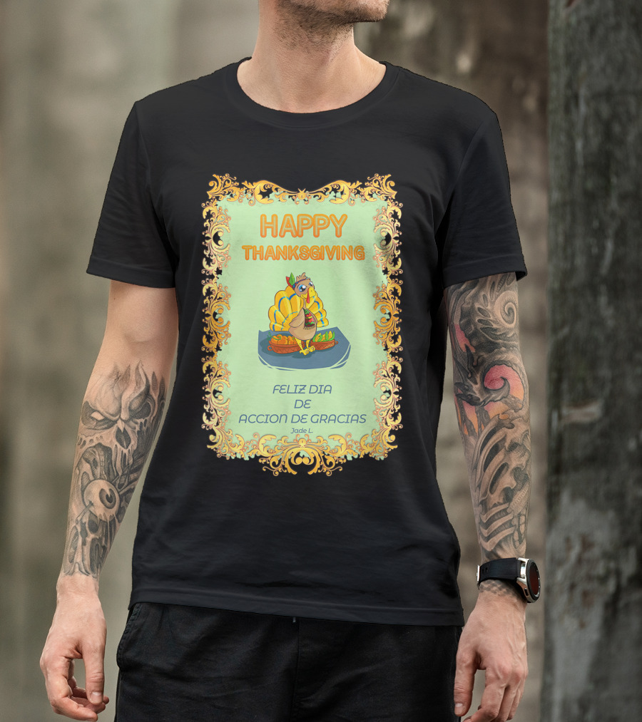 Happy Thanksgiving Funny Turkey Feliz Dia De Accion De Gracias Jade L T-Shirt